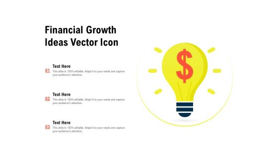 Financial Growth Ideas Vector Icon Ppt PowerPoint Presentation Slides Clipart Images