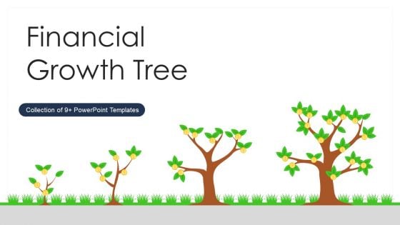 Financial Growth Tree Ppt PowerPoint Presentation Complete With Slides