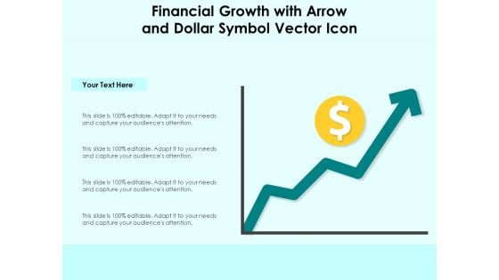 Financial Growth With Arrow And Dollar Symbol Vector Icon Ppt PowerPoint Presentation Gallery Ideas PDF