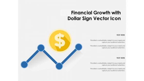 Financial Growth With Dollar Sign Vector Icon Ppt PowerPoint Presentation Pictures Visuals PDF