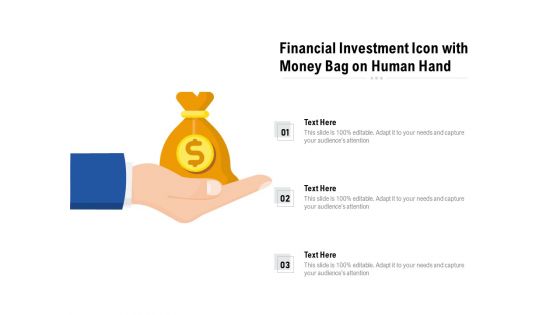 Financial Investment Icon With Money Bag On Human Hand Ppt PowerPoint Presentation Gallery Clipart Images PDF