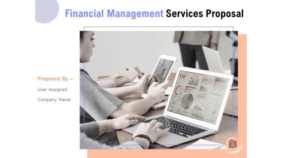 Financial Management Services Proposal Ppt PowerPoint Presentation Complete Deck With Slides