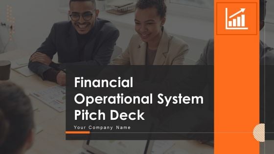 Financial Operational System Pitch Deck Ppt PowerPoint Presentation Complete Deck With Slides