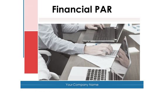 Financial PAR Ppt PowerPoint Presentation Complete Deck With Slides