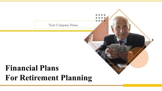 Financial Plans For Retirement Planning Ppt PowerPoint Presentation Complete Deck With Slides