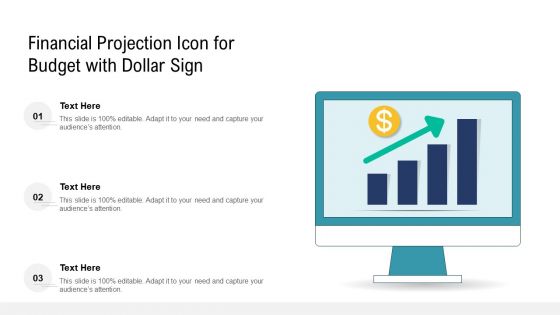 Financial Projection Icon For Budget With Dollar Sign Ppt Layouts Templates PDF