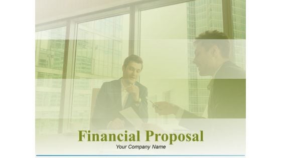 Financial Proposal Ppt PowerPoint Presentation Complete Deck With Slides