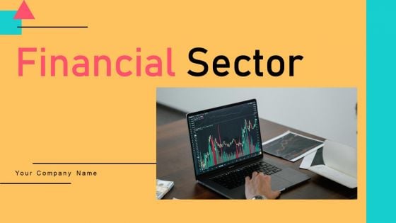 Financial Sector Ppt PowerPoint Presentation Complete Deck With Slides