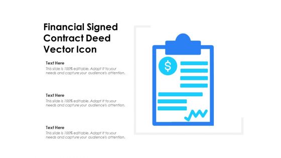 Financial Signed Contract Deed Vector Icon Ppt PowerPoint Presentation Infographics Gallery PDF