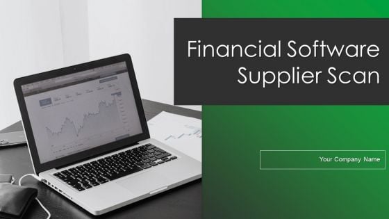 Financial Software Supplier Scan Ppt PowerPoint Presentation Complete Deck With Slides