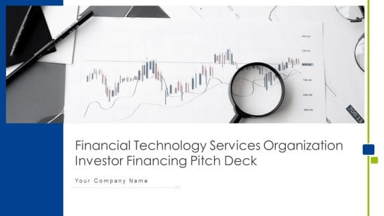 Financial Technology Services Organization Investor Financing Pitch Deck Ppt PowerPoint Presentation Complete With Slides