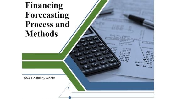 Financing Forecasting Process And Methods Ppt PowerPoint Presentation Complete Deck With Slides