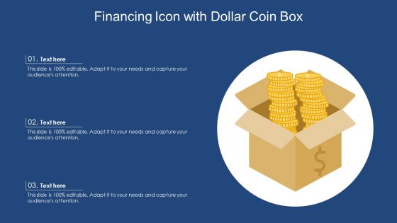 Financing Icon With Dollar Coin Box Ppt Layouts Backgrounds PDF