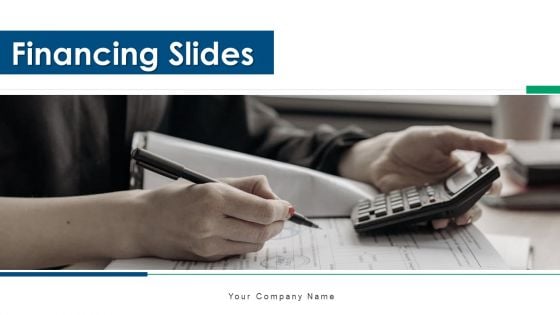 Financing Slides Ppt PowerPoint Presentation Complete Deck With Slides Financing Slides Ppt PowerPoint Presentation Complete Deck With Slides