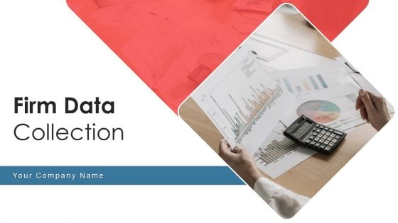 Firm Data Collection Process Methods Ppt PowerPoint Presentation Complete Deck With Slides