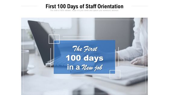 First 100 Days Of Staff Orientation Ppt PowerPoint Presentation Professional Layout PDF