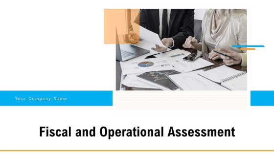 Fiscal And Operational Assessment Ppt PowerPoint Presentation Complete Deck With Slides