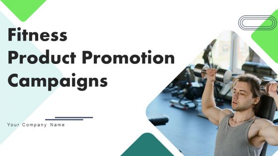 Fitness Product Promotion Campaigns Ppt PowerPoint Presentation Complete Deck With Slides