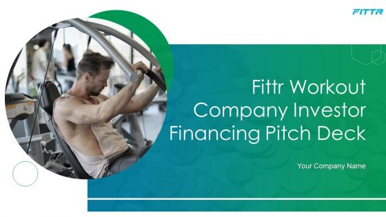 Fittr Workout Company Investor Financing Pitch Deck Ppt PowerPoint Presentation Complete Deck With Slides