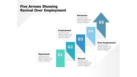 Five Arrows Showing Revival Over Employment Ppt PowerPoint Presentation Pictures Gallery