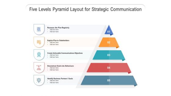 Five Levels Pyramid Layout For Strategic Communication Ppt PowerPoint Presentation Icon Deck PDF