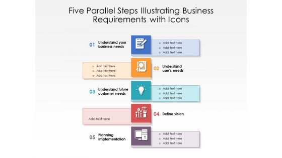 Five Parallel Steps Illustrating Business Requirements With Icons Ppt PowerPoint Presentation Slides Deck PDF