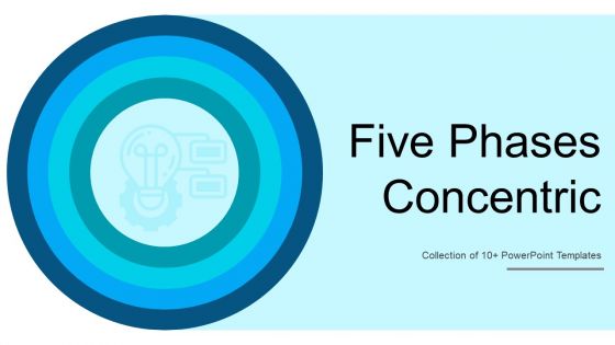 Five Phases Concentric Ppt PowerPoint Presentation Complete With Slides