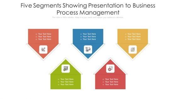 Five Segments Showing Presentation To Business Process Management Ppt PowerPoint Presentation File Layouts PDF