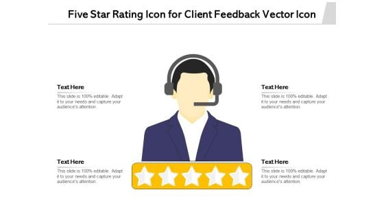 Five Star Rating Icon For Client Feedback Vector Icon Ppt PowerPoint Presentation Model Shapes PDF