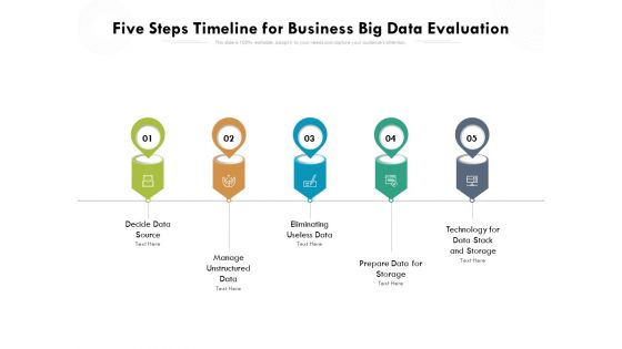 Five Steps Timeline For Business Big Data Evaluation Ppt PowerPoint Presentation File Background Designs PDF