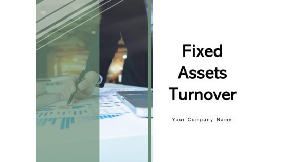 Fixed Assets Turnover Ppt PowerPoint Presentation Complete Deck With Slides