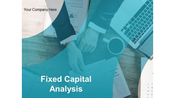 Fixed Capital Analysis Ppt PowerPoint Presentation Complete Deck With Slides