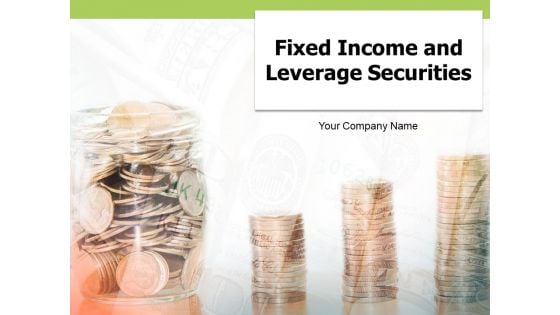 Fixed Income And Leverage Securities Ppt PowerPoint Presentation Complete Deck With Slides