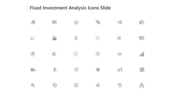 Fixed Investment Analysis Icons Slide Growth Financial Ppt PowerPoint Presentation Visual Aids Model