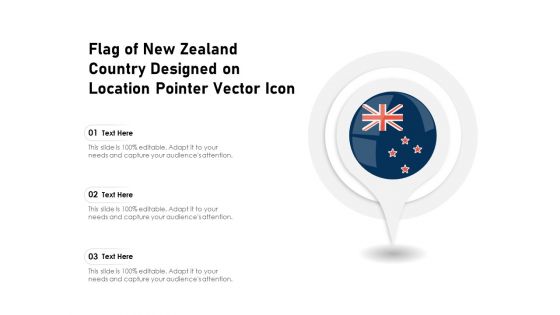 Flag Of New Zealand Country Designed On Location Pointer Vector Icon Ppt PowerPoint Presentation Ideas Grid PDF