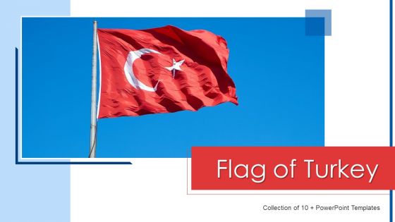 Flag Of Turkey Ppt PowerPoint Presentation Complete With Slides