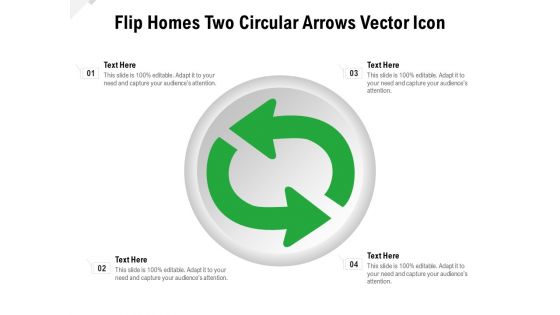 Flip Homes Two Circular Arrows Vector Icon Ppt PowerPoint Presentation Gallery Maker PDF