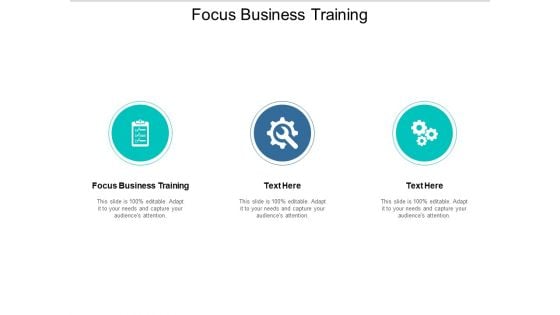 Focus Business Training Ppt PowerPoint Presentation Gallery Examples Cpb