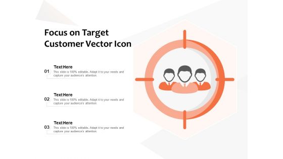 Focus On Target Customer Vector Icon Ppt PowerPoint Presentation Show Examples PDF