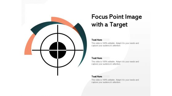 Focus Point Image With A Target Ppt PowerPoint Presentation Pictures Graphics Download PDF