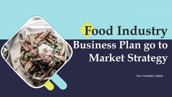 Food Industry Business Plan Go To Market Strategy