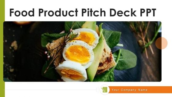 Food Product Pitch Deck PPT Ppt PowerPoint Presentation Complete Deck With Slides