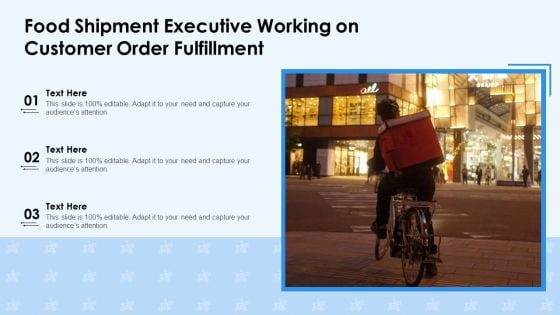 Food Shipment Executive Working On Customer Order Fulfillment Ppt PowerPoint Presentation Icon Slides PDF