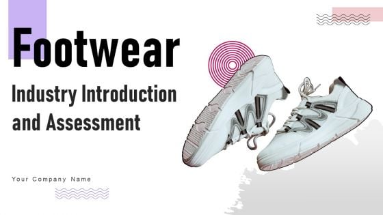 Footwear Industry Introduction And Assessment Ppt PowerPoint Presentation Complete Deck With Slides