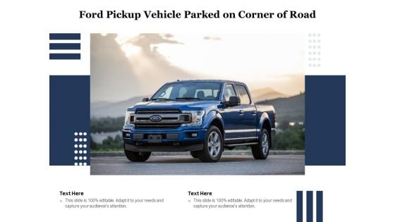 Ford Pickup Vehicle Parked On Corner Of Road Ppt PowerPoint Presentation Gallery File Formats PDF