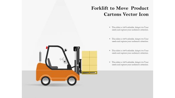 Forklift To Move Product Cartons Vector Icon Ppt PowerPoint Presentation File Picture PDF