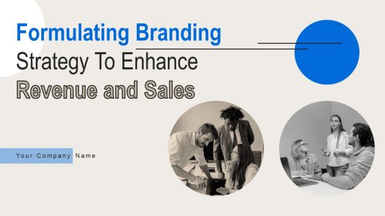 Formulating Branding Strategy To Enhance Revenue And Sales Ppt PowerPoint Presentation Complete Deck With Slides