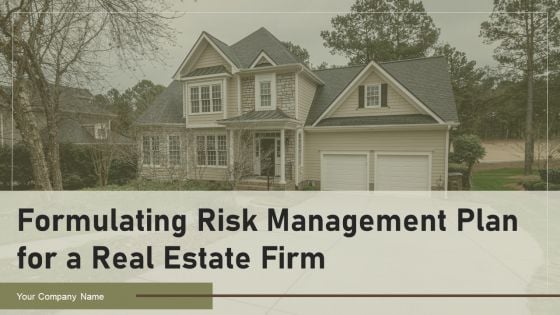 Formulating Risk Management Plan For A Real Estate Firm Ppt PowerPoint Presentation Complete Deck With Slides