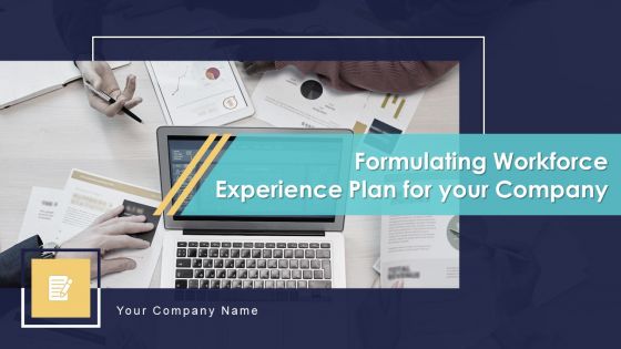Formulating Workforce Experience Plan For Your Company Ppt PowerPoint Presentation Complete Deck With Slides