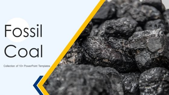 Fossil Coal Ppt PowerPoint Presentation Complete Deck With Slides Fossil Coal Ppt PowerPoint Presentation Complete Deck With Slides